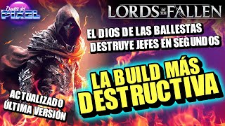 LORDS OF THE FALLEN LA BUILD MÁS DESTRUCTIVA con BALLESTA de DIOS | Guía DAÑO MASIVO a DISTANCIA