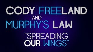 Cody Freeland and Murphy's Law - Spreading Our Wings