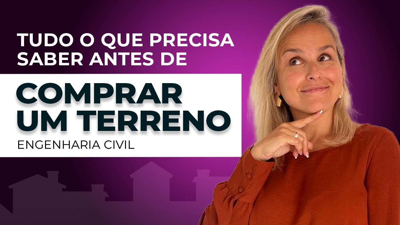 Tudo o que precisa saber para comprar um terreno.