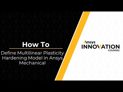 Defining a Multilinear Plasticity Hardening Model Using Ansys Mechanical — Lesson 1