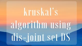 Download the video "Implement Kruskal's algorithm using Dis-Joint set"