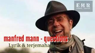 Download lagu Manfred Mann - Questions ( Lyrik & terjemahan ) mp3