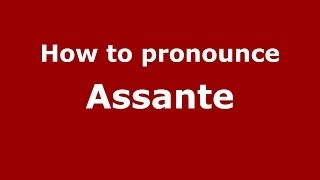 How to pronounce Assante