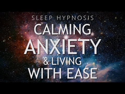 Hypnosis for Calming Anxiety & Living With Ease (Sleep Meditation Healing)