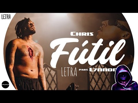 Chris ft. L7NNON - Fútil | LETRA/LEGENDA | Shanoba Lyrics #118