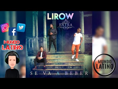 SE VA A BEBER - Lirow · Grupo Extra (Bachata 2022🌍)