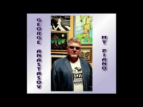 George Anastasov - My Piano (Medley)