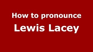 How to pronounce Lewis Lacey