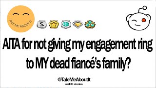 AITA for not giving my engagement ring to my dead fiancé