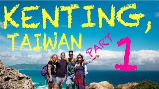 KENTING! Taiwan! Part 1/3