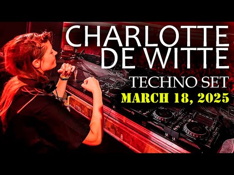 CHARLOTTE DE WITTE AND KNTXT SET MARCH 18 2025 | MIX BY TILKA5