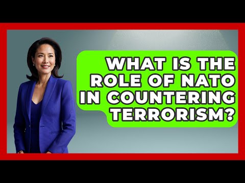 What Is the Role of NATO in Countering Terrorism? - International Policy Zone