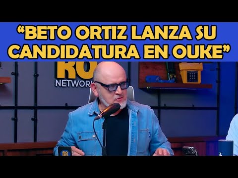 BETO ORTIZ LAUNCHES HIS CANDIDACY ON OUKE AND UNVEILS NEW SET | LA RORO NETWORK