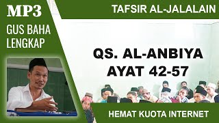 MP3 Gus Baha Terbaru # Tafsir Al-Jalalain # Al-Anbiya 42-57