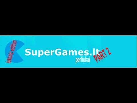 Supergames.lt perliukas PART 2. LUKONIC EDITION