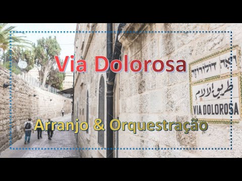 Arranjo da Peça Musical Via Dolorosa - para Orquestras e bandas.