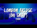 Fergie - London Bridge (Lyrics)