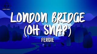 Fergie - London Bridge (Lyrics)