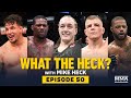 What the Heck: Kevin Holland, Frank Mir, Aspen Ladd, Trevin Giles and Grant Dawson