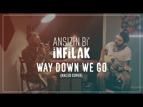 Ansızın Bi' İnfilak - Way Down We Go (Kaleo Cover)