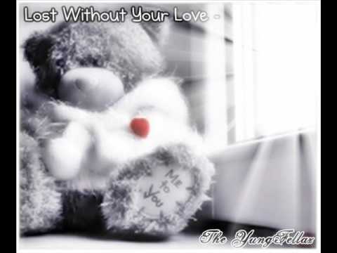 Lost Without Your Love - The YungFellaz