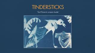 Tindersticks - You&#39;ll have to scream louder (Official Audio)