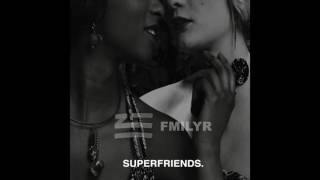 Zhu - Superfriends (FMILYR REMIX)