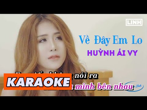 [ Karaoke ] Về Đây Em Lo | Huỳnh Ái Vy (Beat Gốc)