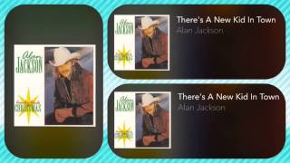 Alan Jackson - There&#39;s A New Kid In Town