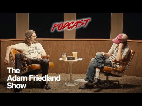 The Adam Friedland Show Podcast - Episode 23
