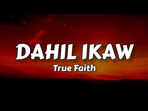 Dahil Ikaw - True Faith (Lyrics)