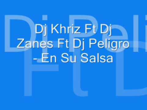 Dj Khriz Ft Dj Zanes Ft Dj Peligro - En Su Salsa