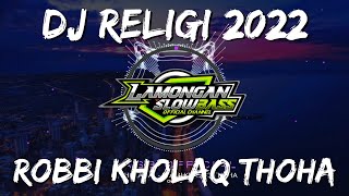 Download lagu DJ SHOLAWAT ROBBI KHOLAQ THOHA SLOW FULL BASS mp3