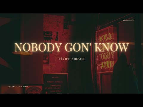V$X - NOBODY GON' KNOW [FT. B BEATS]