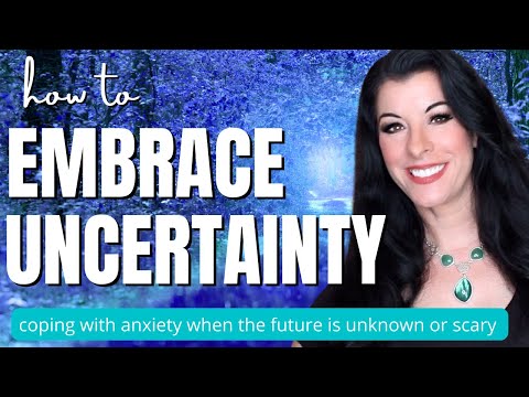 HOW TO COPE WITH UNCERTAINTY - coping with anxiety and fear when the future is unknown & changing