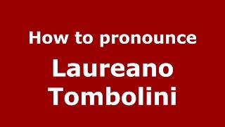 How to pronounce Laureano Tombolini