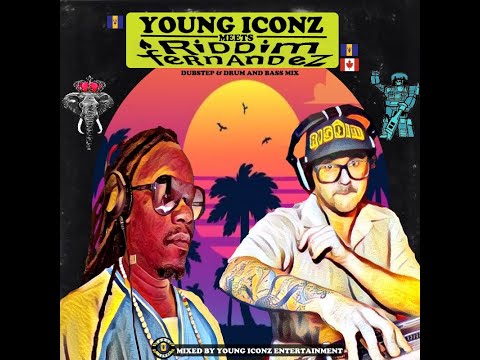 YOUNG ICONZ MEET RIDDIM FERNANDEZ DUBSTEP & DRUM & BASS MIX