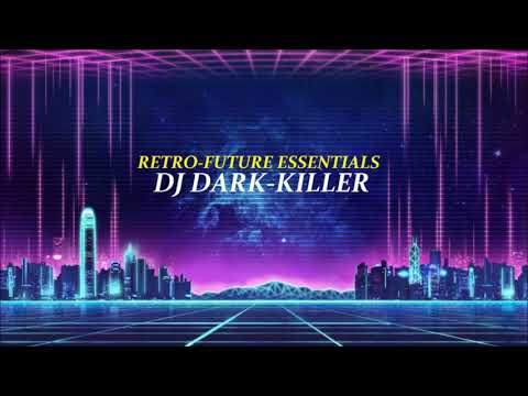 DJ Dark-Killer - Retro Future Essentials Mix (2020)