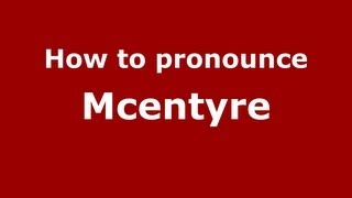 How to pronounce Mcentyre