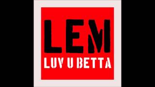 Lem Baquero - Luv U Betta (Audio)