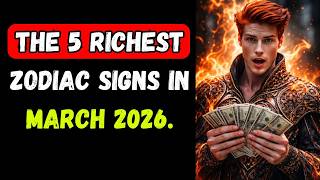 The 5 Richest Zodiac Signs in March 2026