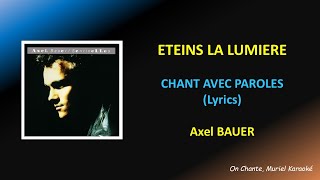ETEINS LA LUMIERE - AXEL BAUER - PAROLES (Lyrics) HQ