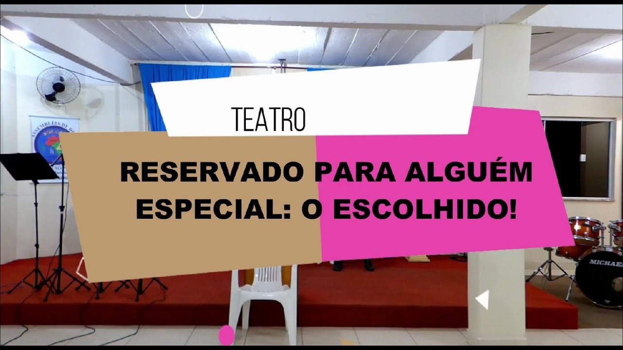 Homenagem aniversário do Pastor | Teatro RESERVADO PARA ALGUÉM ESPECIAL: O ESCOLHIDO