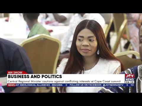 Business and Politics: C/R Minister cautions against conflicting interests at Cape Coast summit