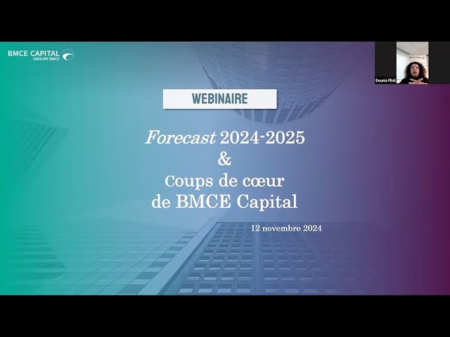 Webinaire 12 11 24 : Forecast 2024-2025 et coups de coeur de BMCE Capital Global Research