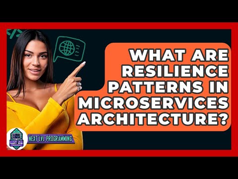What Are Resilience Patterns In Microservices Architecture? - Next LVL Programming