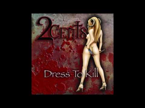 2Cents - Dressed to Kill
