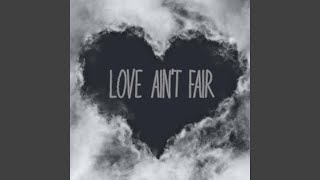 Love Ain&#39;t Fair