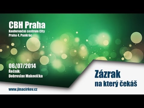 2014/07/06 CBH - Zázrak na který čekáš - Dobroslav Makovička