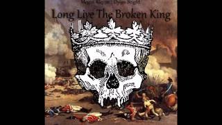 Megan Kleppe & Dylan Beight - Long Live the Broken King